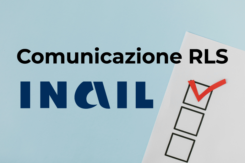 Obbligo di comunicazione all'INAIL del Rappresentante dei Lavoratori per la Sicurezza (RLS)