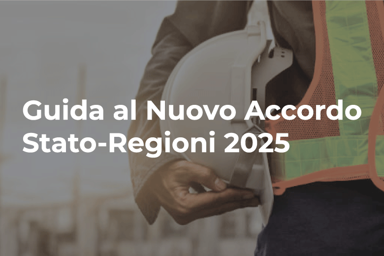 Guida al Nuovo Accordo Stato-Regioni 2025 sulla Formazione in Materia di Sicurezza sul Lavoro