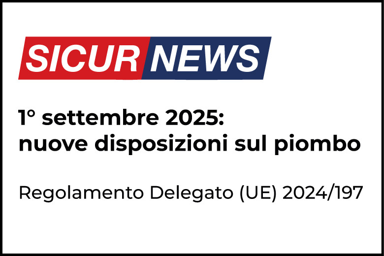 1° settembre 2025: nuove disposizioni sul piombo – Regolamento Delegato (UE) 2024/197