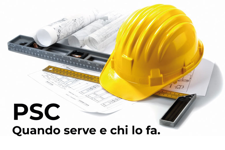 Piano di Sicurezza e Coordinamento (PSC): quando serve e chi lo fa