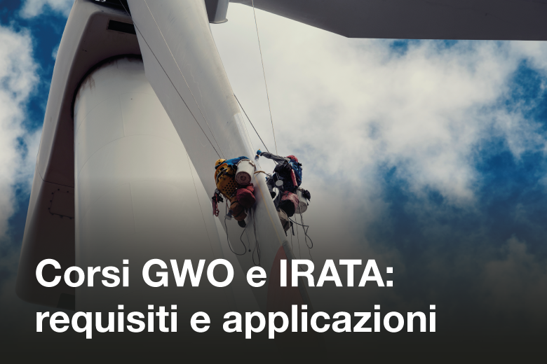 Corsi GWO e IRATA: requisiti e applicazioni