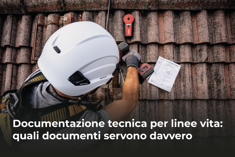 Documentazione tecnica per linee vita: quali documenti servono davvero