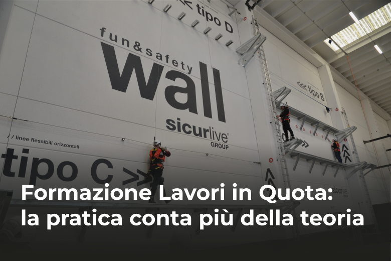 Formazione Lavori in Quota: La pratica? SI, conta più della teoria