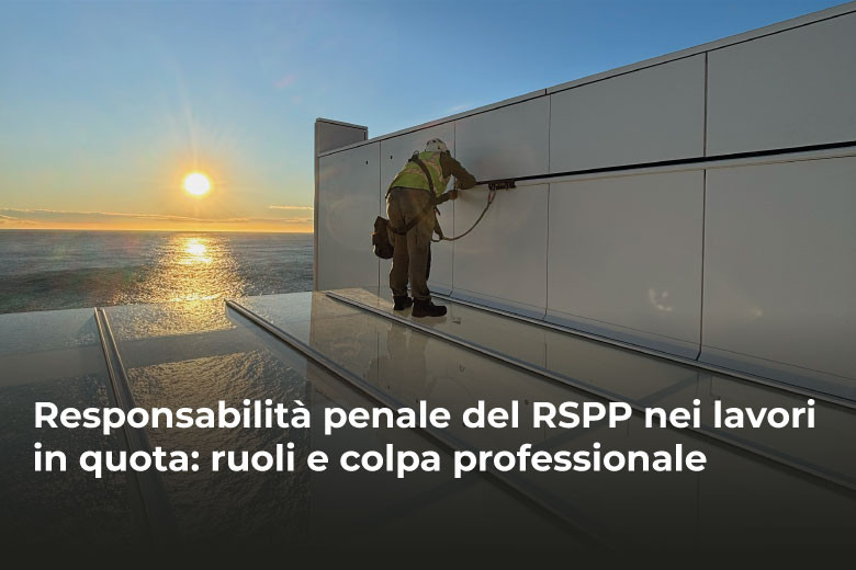 Responsabilità penale del RSPP nei lavori in quota: ruoli e colpa professionale