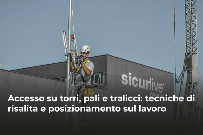 Accesso su torri, pali e tralicci: tecniche di risalita e posizionamento sul lavoro